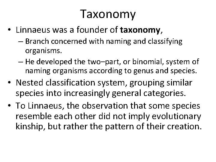 Taxonomy • Linnaeus was a founder of taxonomy, – Branch concerned with naming and