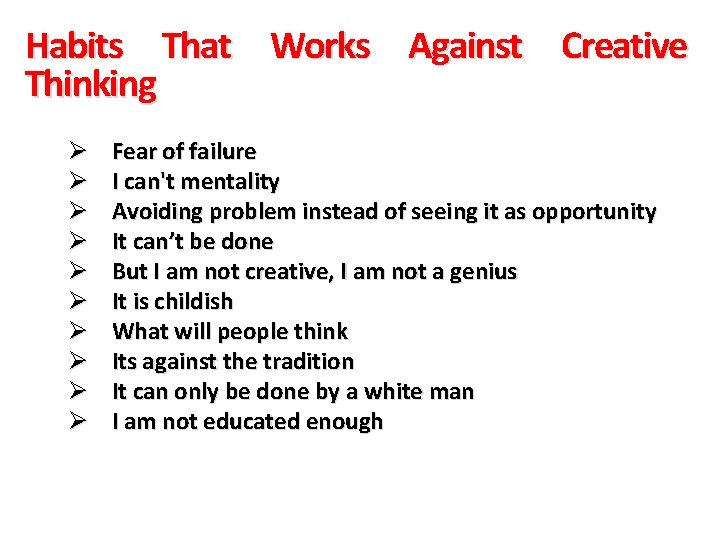 Habits That Works Against Creative Thinking Ø Ø Ø Ø Ø Fear of failure