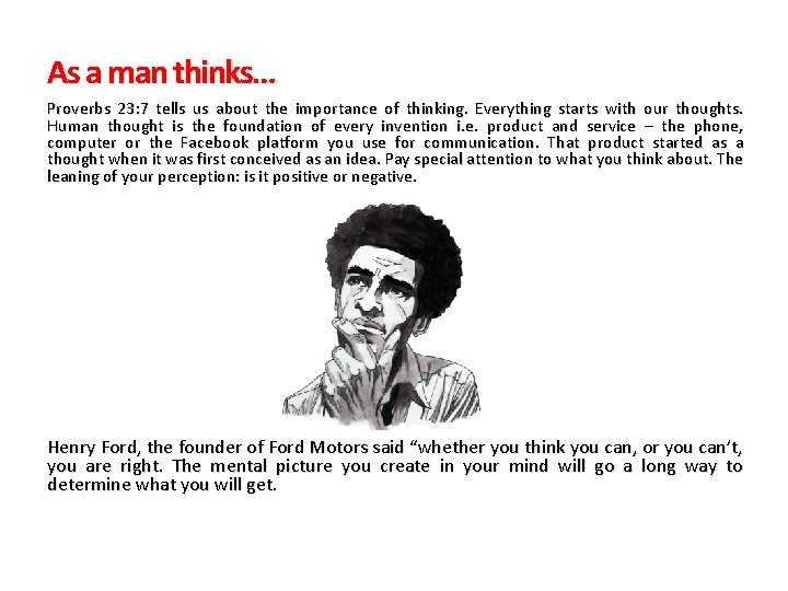 As a man thinks… Proverbs 23: 7 tells us about the importance of thinking.