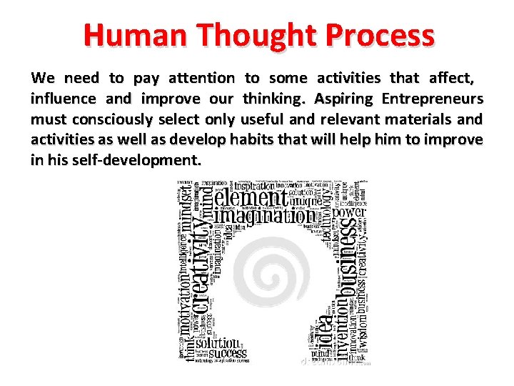Human Thought Process We need to pay attention to some activities that affect, influence