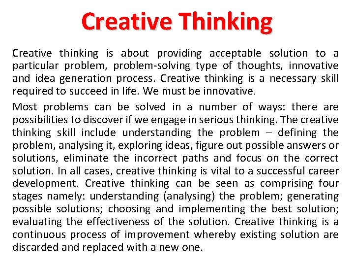 Creative Thinking Creative thinking is about providing acceptable solution to a particular problem, problem-solving