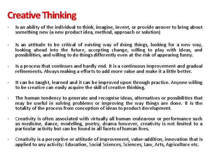 Creative Thinking - Is an ability of the individual to think, imagine, invent, or