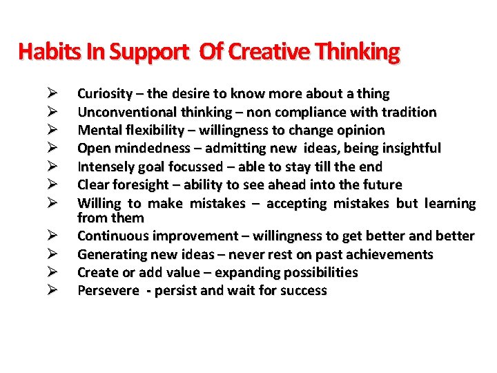 Habits In Support Of Creative Thinking Ø Ø Ø Curiosity – the desire to