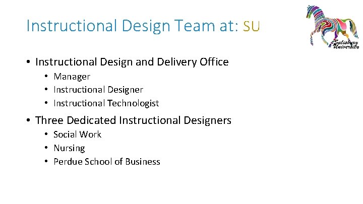 Instructional Design Team at: SU • Instructional Design and Delivery Office • Manager •