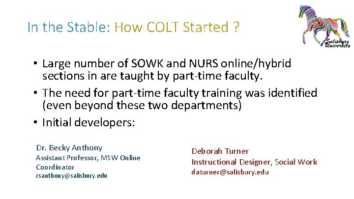 In the Stable: How COLT Started ? • Large number of SOWK and NURS