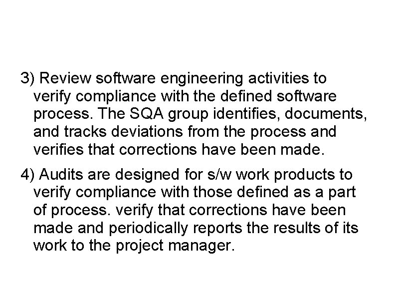 3) Review software engineering activities to verify compliance with the defined software process. The