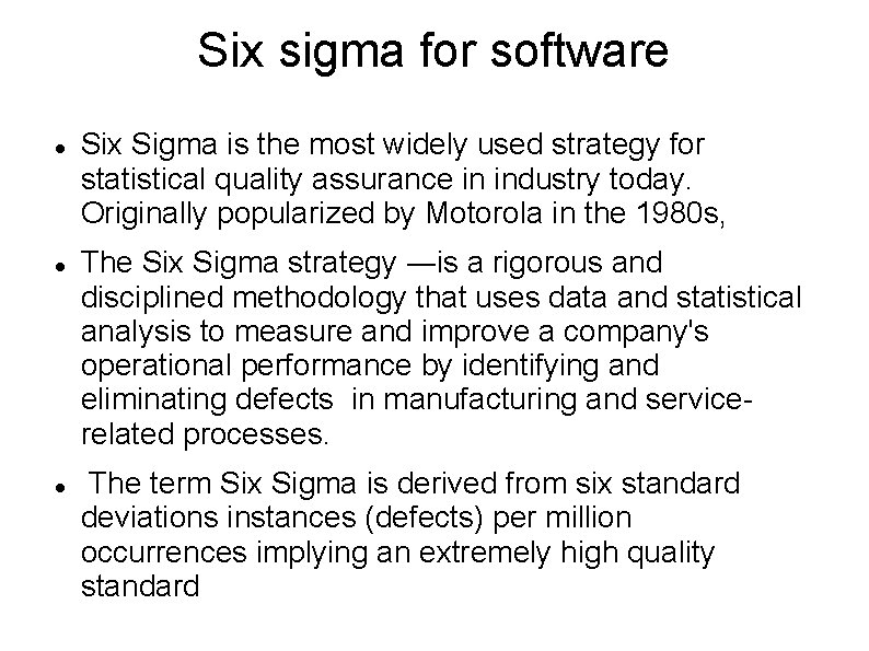 Six sigma for software Six Sigma is the most widely used strategy for statistical