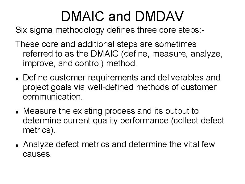 DMAIC and DMDAV Six sigma methodology defines three core steps: These core and additional