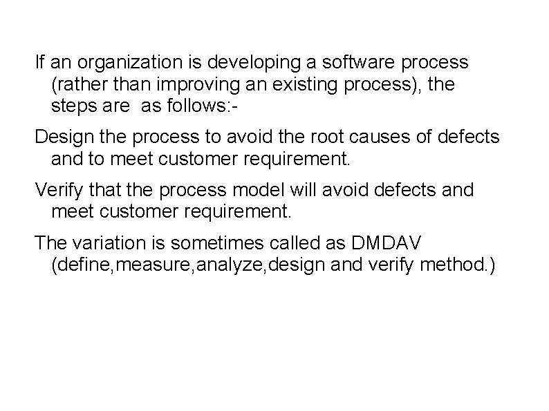 If an organization is developing a software process (rather than improving an existing process),