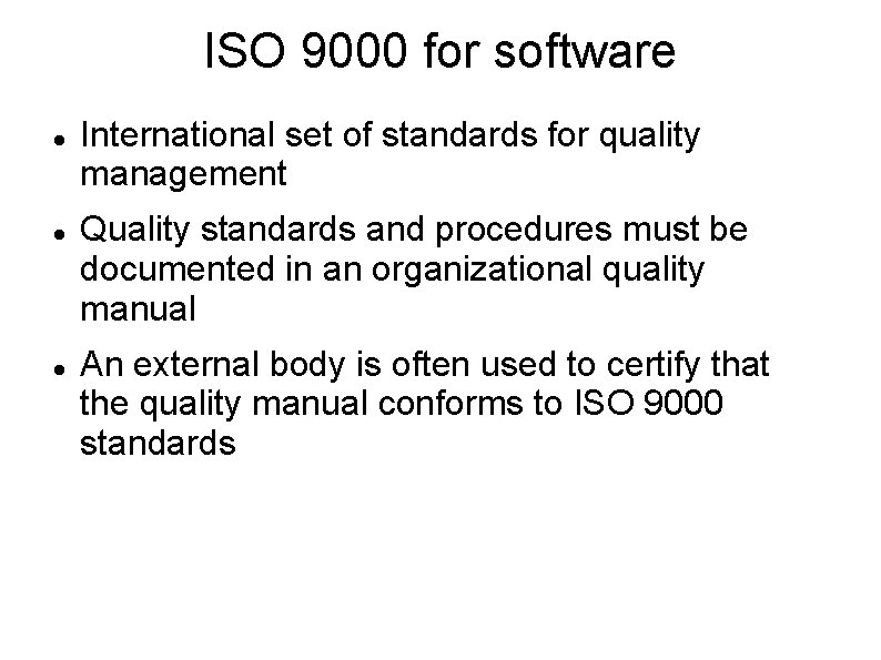 ISO 9000 for software International set of standards for quality management Quality standards and