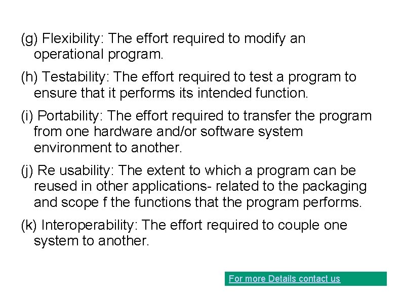 (g) Flexibility: The effort required to modify an operational program. (h) Testability: The effort