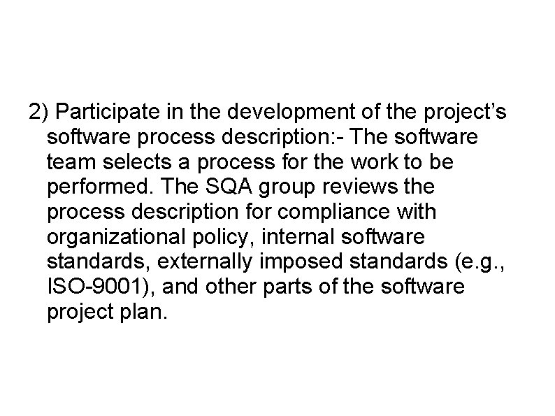 2) Participate in the development of the project’s software process description: - The software