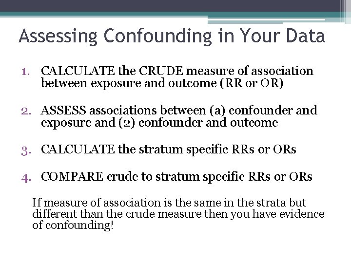 Assessing Confounding in Your Data 1. CALCULATE the CRUDE measure of association between exposure