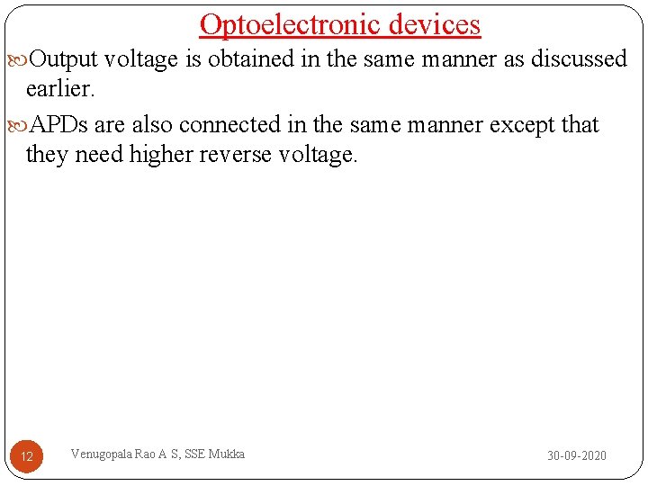 Optoelectronic devices Output voltage is obtained in the same manner as discussed earlier. APDs