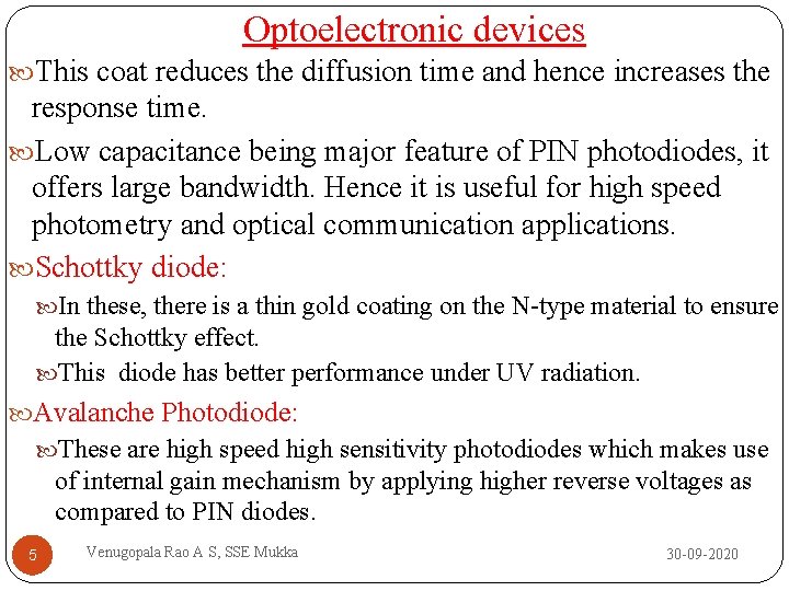 Optoelectronic devices This coat reduces the diffusion time and hence increases the response time.