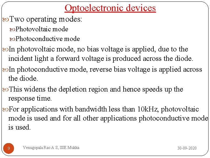 Optoelectronic devices Two operating modes: Photovoltaic mode Photoconductive mode In photovoltaic mode, no bias