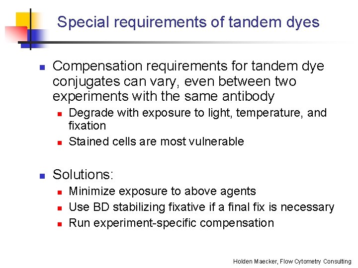 Special requirements of tandem dyes n Compensation requirements for tandem dye conjugates can vary,