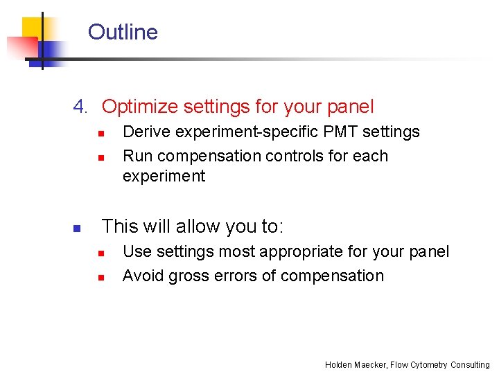 Outline 4. Optimize settings for your panel n n n Derive experiment-specific PMT settings