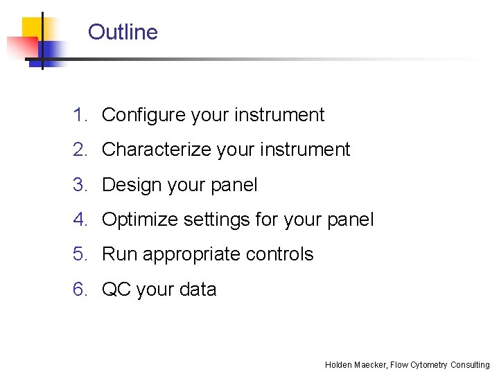 Outline 1. Configure your instrument 2. Characterize your instrument 3. Design your panel 4.