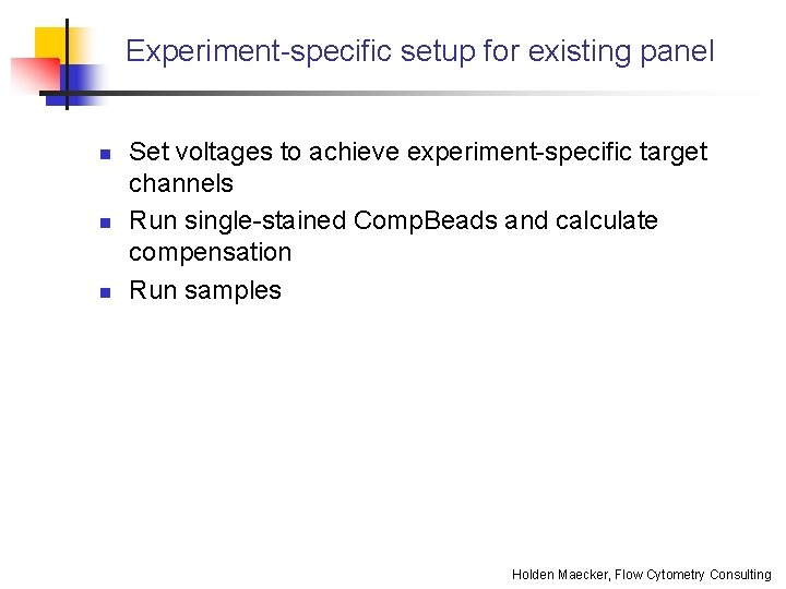 Experiment-specific setup for existing panel n n n Set voltages to achieve experiment-specific target