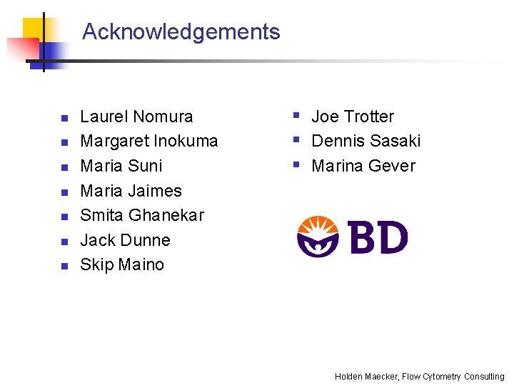 Acknowledgements n n n n Laurel Nomura Margaret Inokuma Maria Suni Maria Jaimes Smita