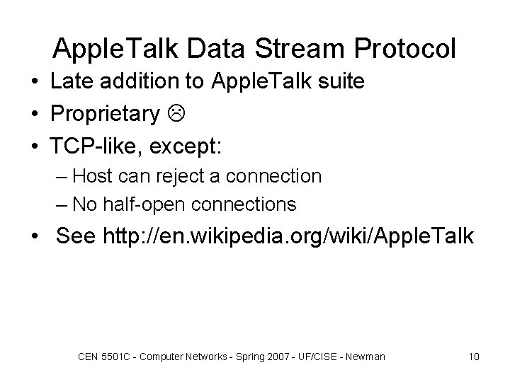 Apple. Talk Data Stream Protocol • Late addition to Apple. Talk suite • Proprietary Apple. Talk Data Stream Protocol • Late addition to Apple. Talk suite • Proprietary