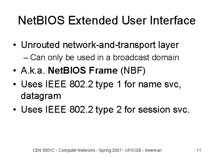 Net. BIOS Extended User Interface • Unrouted network-and-transport layer – Can only be used Net. BIOS Extended User Interface • Unrouted network-and-transport layer – Can only be used