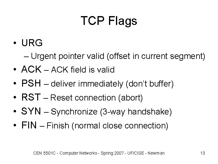 TCP Flags • URG – Urgent pointer valid (offset in current segment) • • TCP Flags • URG – Urgent pointer valid (offset in current segment) • •