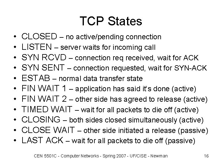 TCP States • • • CLOSED – no active/pending connection LISTEN – server waits TCP States • • • CLOSED – no active/pending connection LISTEN – server waits