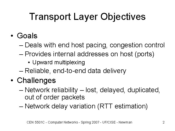 Transport Layer Objectives • Goals – Deals with end host pacing, congestion control – Transport Layer Objectives • Goals – Deals with end host pacing, congestion control –