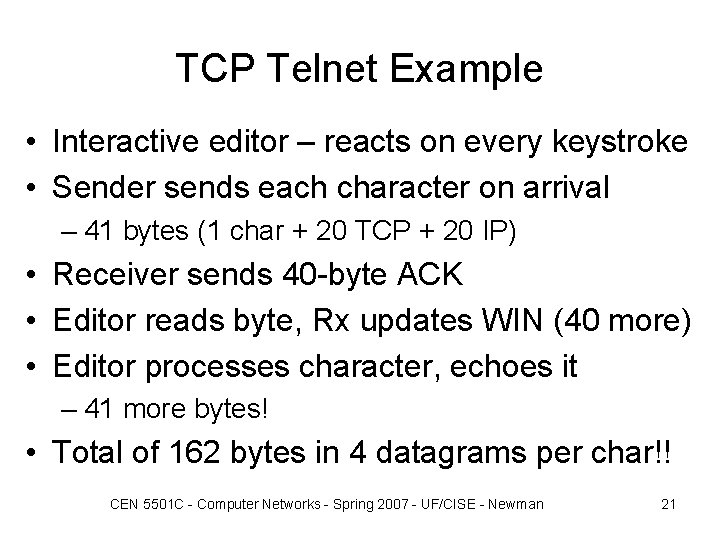 TCP Telnet Example • Interactive editor – reacts on every keystroke • Sender sends TCP Telnet Example • Interactive editor – reacts on every keystroke • Sender sends