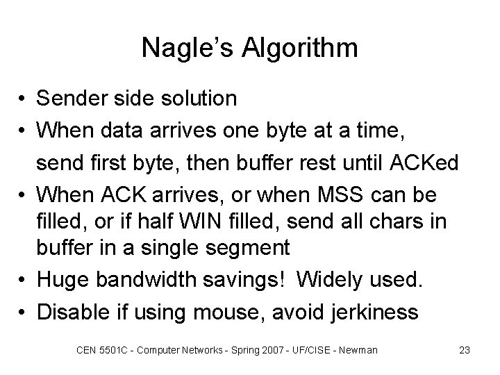 Nagle’s Algorithm • Sender side solution • When data arrives one byte at a Nagle’s Algorithm • Sender side solution • When data arrives one byte at a