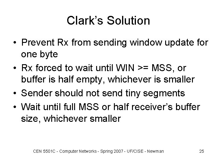 Clark’s Solution • Prevent Rx from sending window update for one byte • Rx Clark’s Solution • Prevent Rx from sending window update for one byte • Rx