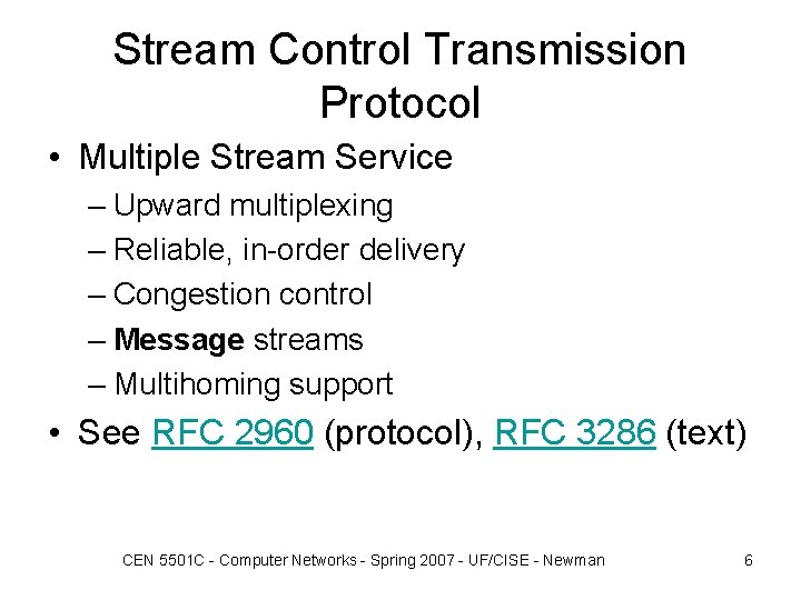 Stream Control Transmission Protocol • Multiple Stream Service – Upward multiplexing – Reliable, in-order Stream Control Transmission Protocol • Multiple Stream Service – Upward multiplexing – Reliable, in-order