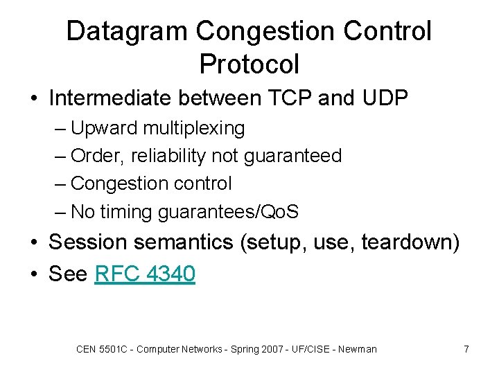 Datagram Congestion Control Protocol • Intermediate between TCP and UDP – Upward multiplexing – Datagram Congestion Control Protocol • Intermediate between TCP and UDP – Upward multiplexing –
