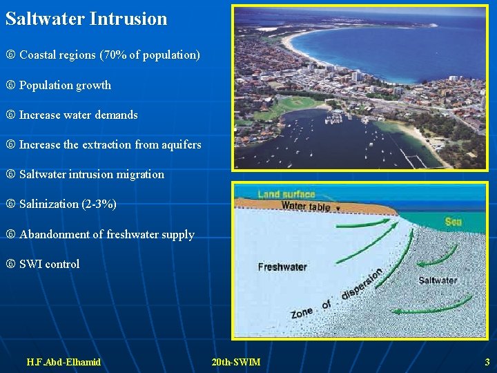 Saltwater Intrusion Coastal regions (70% of population) Population growth Increase water demands Increase the