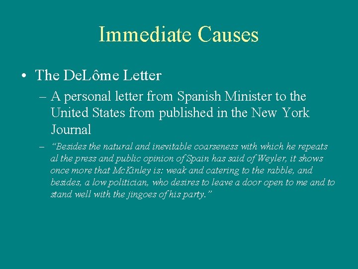 Immediate Causes • The De. Lôme Letter – A personal letter from Spanish Minister