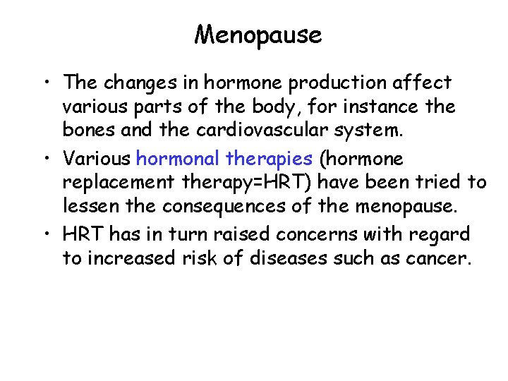 Menopause • The changes in hormone production affect various parts of the body, for Menopause • The changes in hormone production affect various parts of the body, for