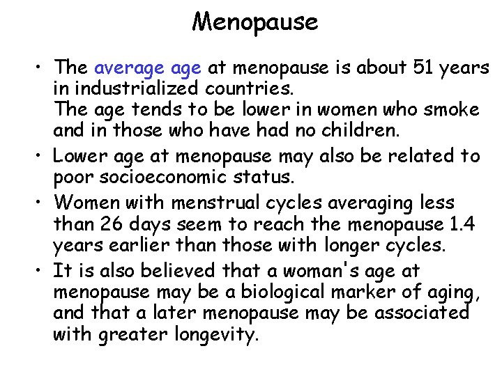 Menopause • The average at menopause is about 51 years in industrialized countries. The Menopause • The average at menopause is about 51 years in industrialized countries. The