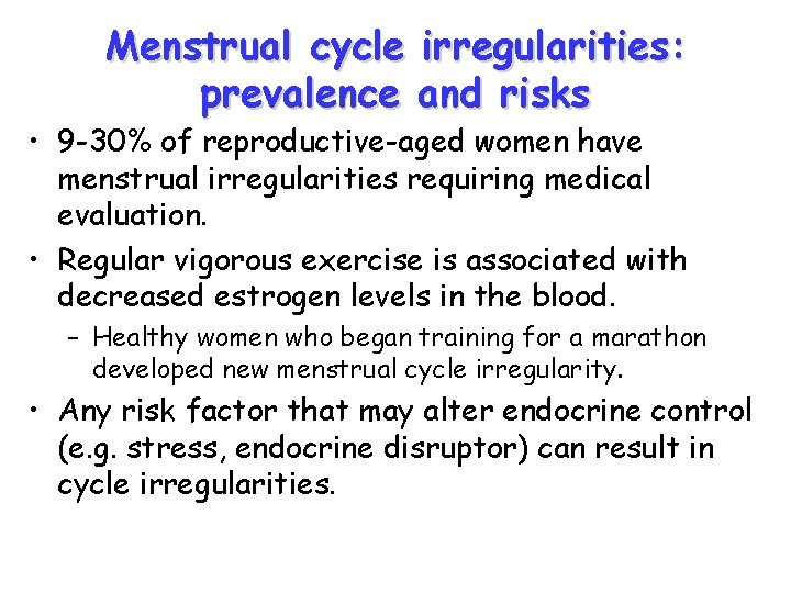 Menstrual cycle irregularities: prevalence and risks • 9 -30% of reproductive-aged women have menstrual Menstrual cycle irregularities: prevalence and risks • 9 -30% of reproductive-aged women have menstrual