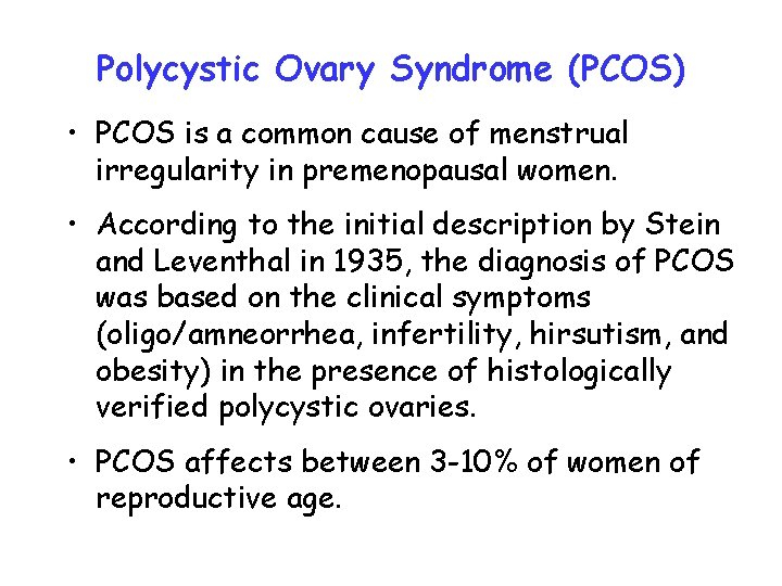 Polycystic Ovary Syndrome (PCOS) • PCOS is a common cause of menstrual irregularity in Polycystic Ovary Syndrome (PCOS) • PCOS is a common cause of menstrual irregularity in
