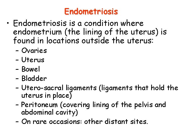 Endometriosis • Endometriosis is a condition where endometrium (the lining of the uterus) is Endometriosis • Endometriosis is a condition where endometrium (the lining of the uterus) is