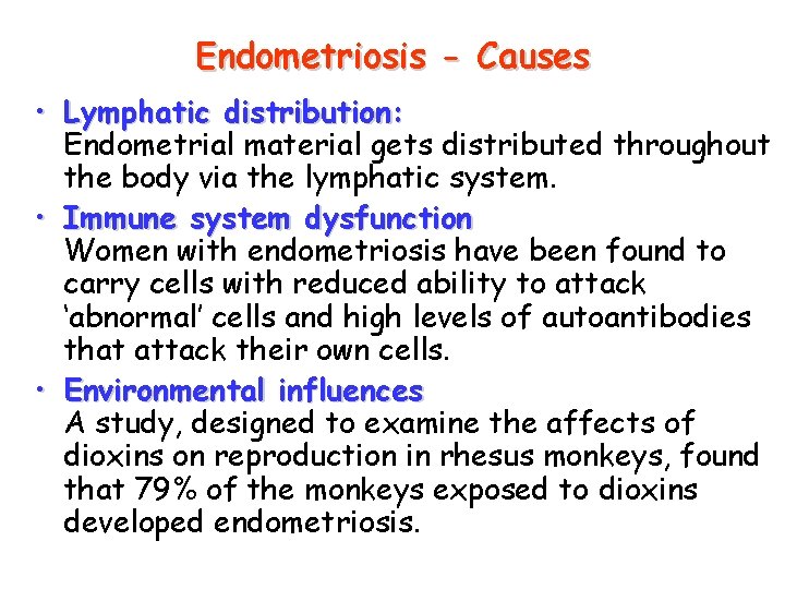 Endometriosis - Causes • Lymphatic distribution: Endometrial material gets distributed throughout the body via Endometriosis - Causes • Lymphatic distribution: Endometrial material gets distributed throughout the body via