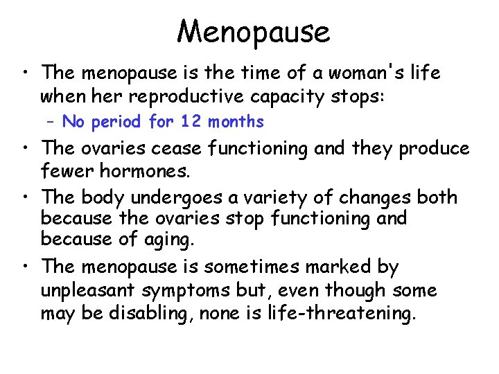 Menopause • The menopause is the time of a woman's life when her reproductive Menopause • The menopause is the time of a woman's life when her reproductive