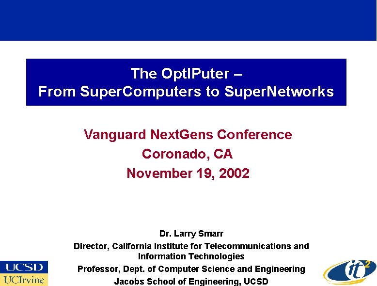 The Opt. IPuter – From Super. Computers to Super. Networks Vanguard Next. Gens Conference