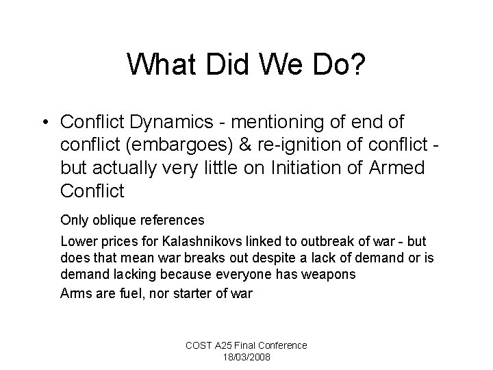 What Did We Do? • Conflict Dynamics - mentioning of end of conflict (embargoes)