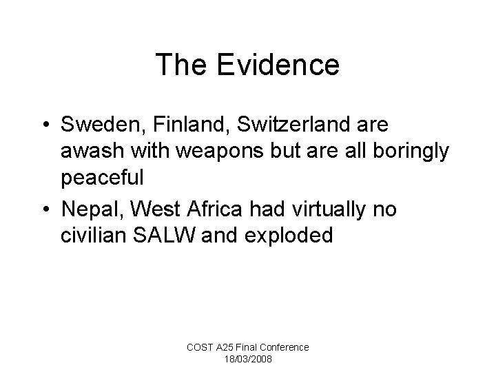 The Evidence • Sweden, Finland, Switzerland are awash with weapons but are all boringly