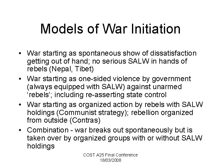 Models of War Initiation • War starting as spontaneous show of dissatisfaction getting out