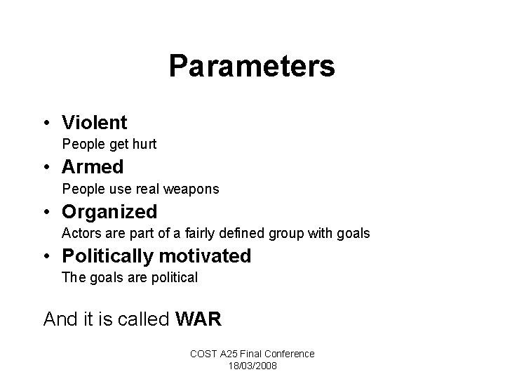 Parameters • Violent People get hurt • Armed People use real weapons • Organized