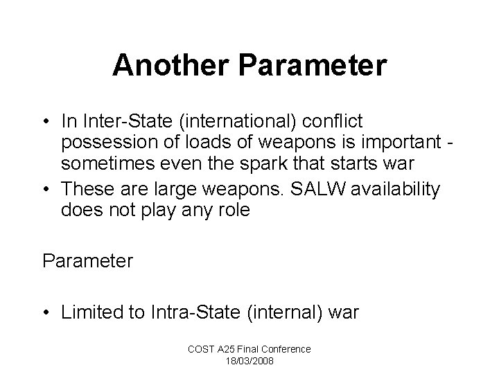 Another Parameter • In Inter-State (international) conflict possession of loads of weapons is important